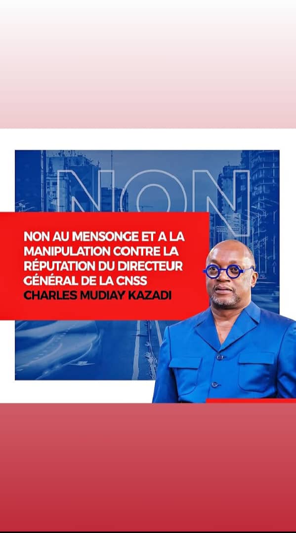 NON au mensonge et a la manipulation contre la réputation du DG de la CNSS M. Charles Mudiay Kazadi